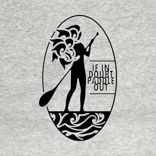 If in doubt, paddle out T-Shirt